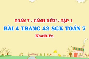 Bài 4 trang 42 SGK Toán 7 tập 1 Cánh Diều